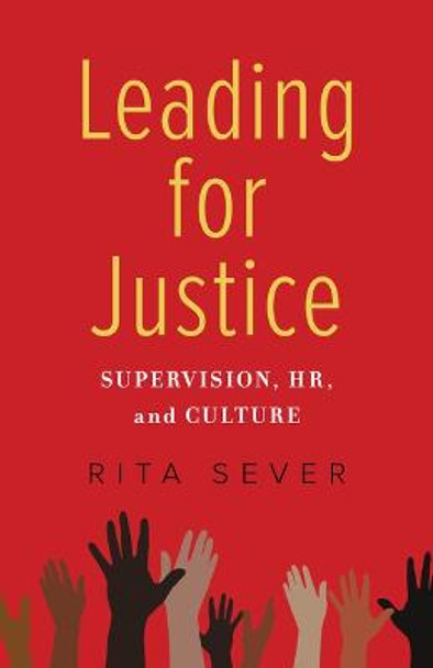 Leading for Justice: Supervision, HR, and Culture by Rita Sever