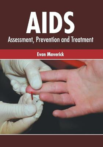 Aids: Assessment, Prevention and Treatment by Evan Maverick