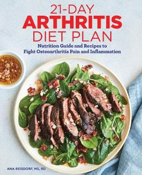 21-Day Arthritis Diet Plan: Nutrition Guide and Recipes to Fight Osteoarthritis Pain and Inflammation by Ana Reisdorf