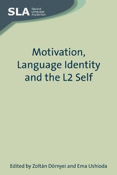 Motivation, Language Identity and the L2 Self by Zoltan Dornyei