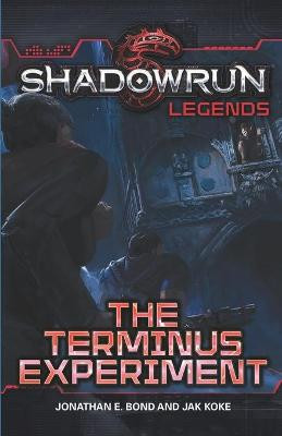 Shadowrun Legends: The Terminus Experiment by Jak Koke