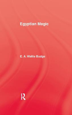 Egyptian Magic by E. A. W. Budge