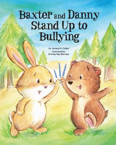 Baxter and Danny Stand Up to Bullying by James M. Foley