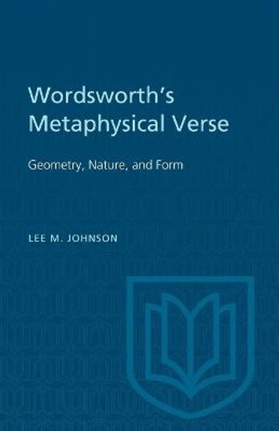 Wordsworth's Metaphysical Verse: Geometry, Nature, and Form by Lee M Johnson