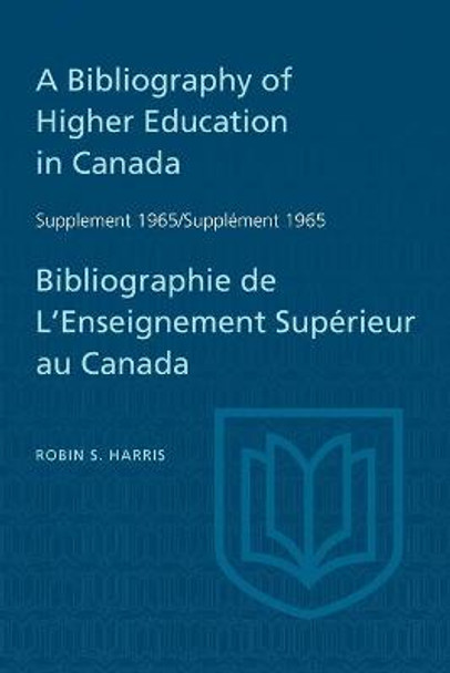 Supplement 1965 to a Bibliography of Higher Education in Canada / Suppl ment 1965 de Bibliographie de l'Enseighnement Sup rieur Au Canada by Robin S Harris