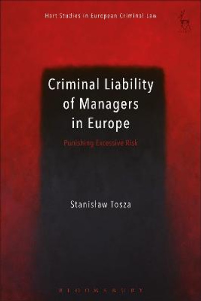 Criminal Liability of Managers in Europe: Punishing Excessive Risk by Stanislaw Tosza