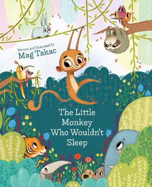 The Little Monkey Who Wouldn't Sleep by Mag Takac