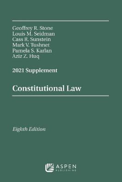 Constitutional Law: 2021 Supplement by Geoffrey R Stone
