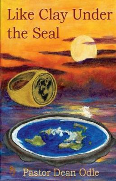 Like Clay Under the Seal by Dean Odle