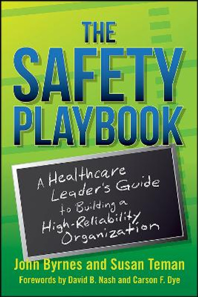 The Safety Playbook: A Healthcare Leaderas Guide to Building a High-Reliability Organization by John Byrnes