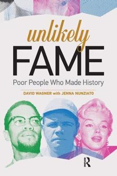 Unlikely Fame: Poor People Who Made History by David Wagner