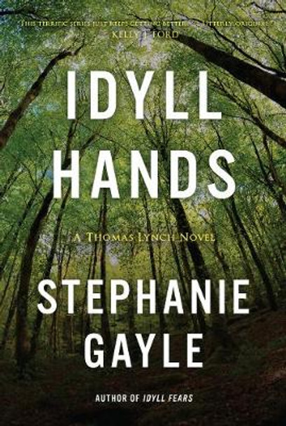 Idyll Hands: A Thomas Lynch Novel by Stephanie Gayle