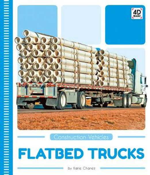 Construction Vehicles: Flatbed Trucks by ,Katie Chanez