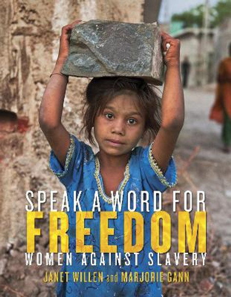 Speak A Word For Freedom: Women Against Slavery by Marjorie Gann