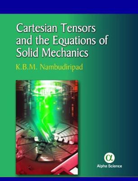 Cartesian Tensors and the Equations of Solid Mechanics by K. B. M. Nambudiripad