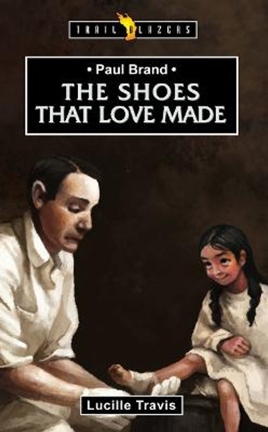 Paul Brand: The Shoes That Love Made by Lucille Travis