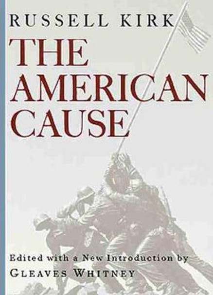 The American Cause by Russell Kirk