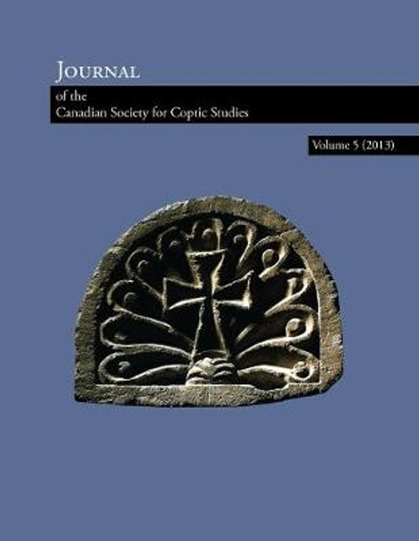 Journal of the Canadian Society for Coptic Studies, Volume 5 (2013) by Ramez Boutros