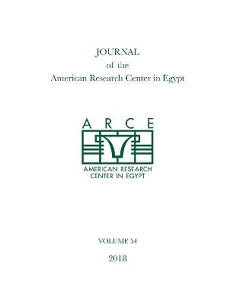 Journal of the American Research Center in Egypt, Volume 54 (2018) by Eugene Cruz-Uribe
