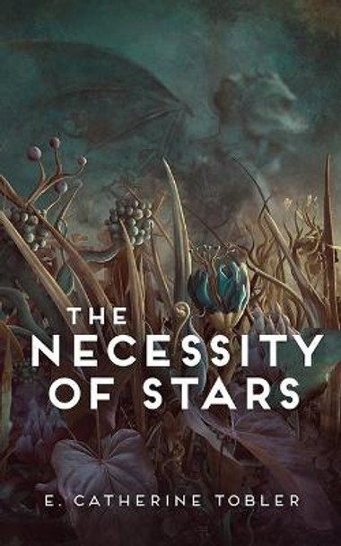 The Necessity of Stars by E Catherine Tobler
