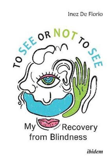 To See or Not to See - My Recovery from Blindness by Inez De Florio