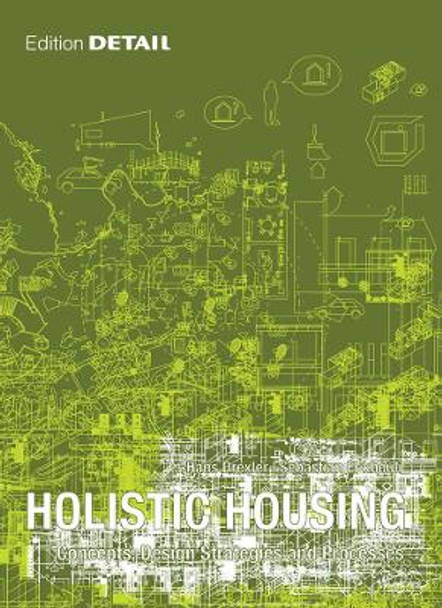 Holistic Housing: Concepts, Design Strategies and Processes by Hans Drexler