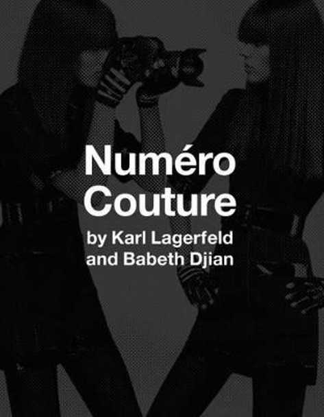 Numero Couture: By Karl Lagerfield and Babeth Djian by Babeth Djian