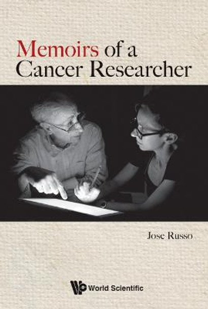 Memoirs Of A Cancer Researcher by Jose Russo