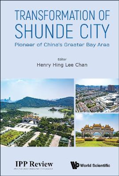 Transformation Of Shunde City: Pioneer Of China's Greater Bay Area by Henry Hing Lee Chan