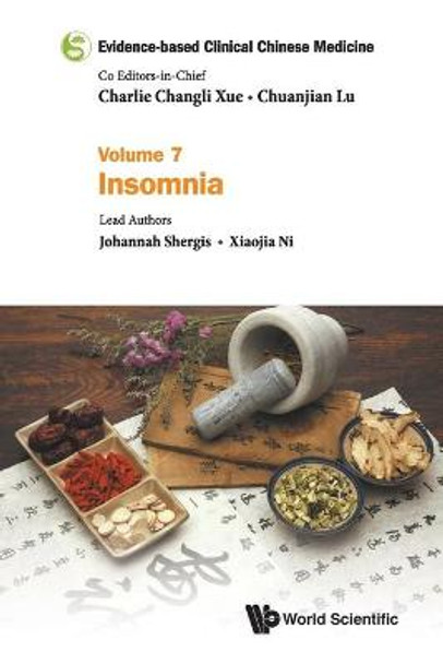 Evidence-based Clinical Chinese Medicine - Volume 7: Insomnia by Charlie Changli Xue