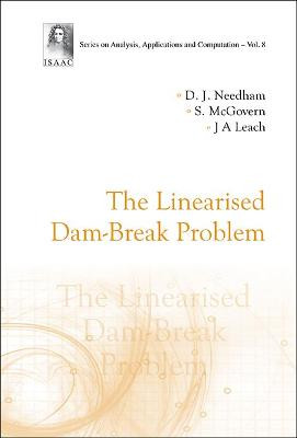 Linearised Dam-break Problem, The by David J. Needham