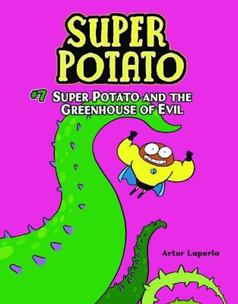 Super Potato and the Greenhouse of Evil: Book 7 by Artur Laperla