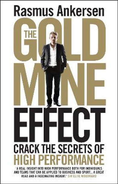 The Gold Mine Effect: Crack the Secrets of High Performance by Rasmus Ankersen