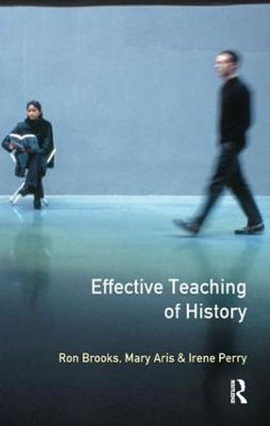 Effective Teaching of History, The by Ron Brooks