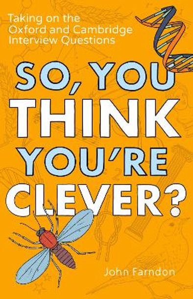 So, You Think You're Clever?: Taking on The Oxford and Cambridge Questions by John Farndon