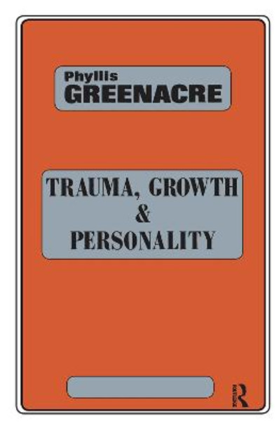 Trauma, Growth and Personality by Phyllis Greenacre