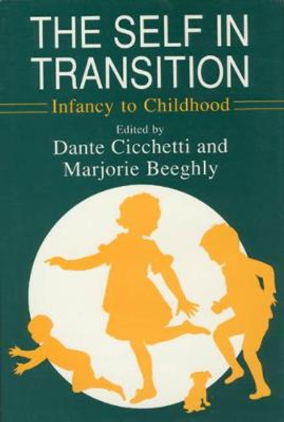 The Self in Transition: Infancy to Childhood by Dante Cicchetti