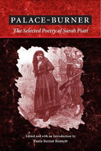 Palace-Burner: THE SELECTED POETRY OF SARAH PIATT by Sarah Piatt