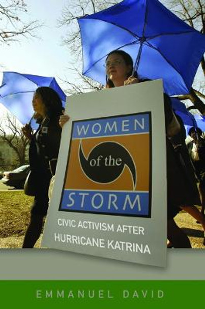 Women of the Storm: Civic Activism after Hurricane Katrina by Emmanuel David