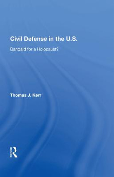 Civil Defense in the U.S.: Bandaid for a Holocaust? by Thomas J. Kerr