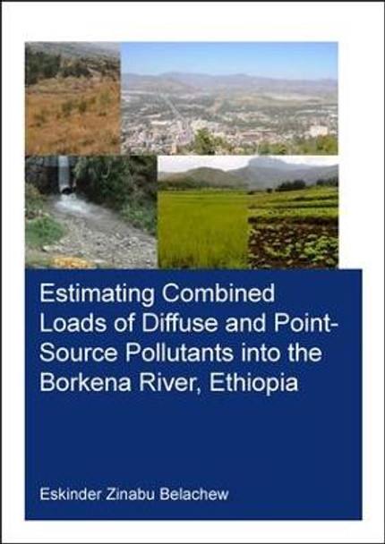 Estimating Combined Loads of Diffuse and Point-Source Pollutants Into the Borkena River, Ethiopia by Eskinder Zinabu Belachew