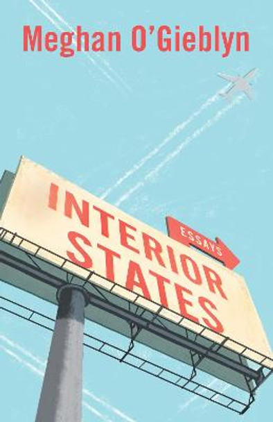 Interior States: Essays by Meghan O'Gieblyn