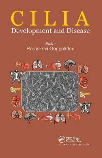Cilia: Development and Disease by Paraskevi Goggolidou