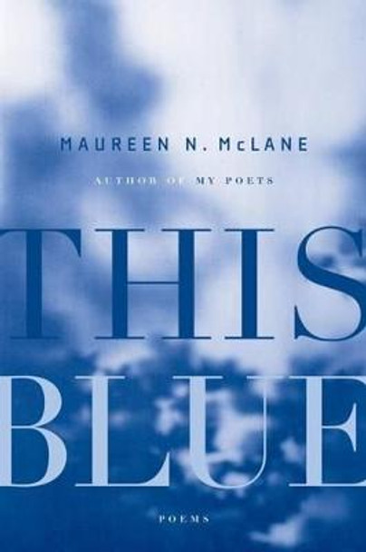 This Blue by Maureen N. Mclane