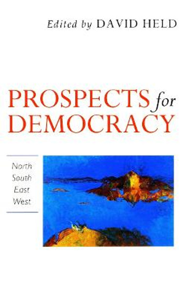 Prospects for Democracy: North, South, East, West by David Held