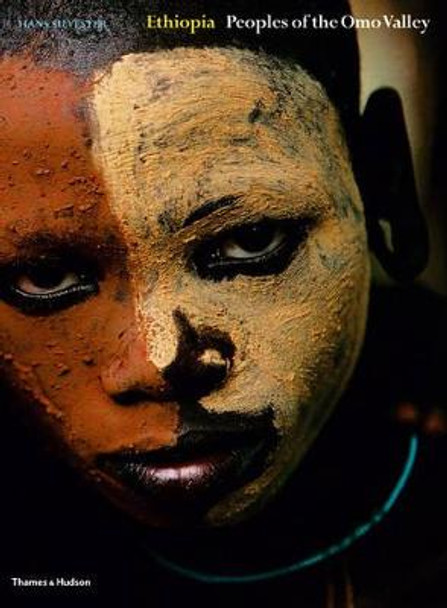 Ethiopia: Peoples of the Omo Valley by Hans Silvester
