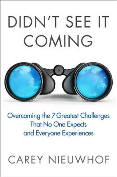 Didn't See it Coming: Overcoming the Seven Greatest Challenges that No One Expects and Everyone Experiences by Carey Nieuwhof