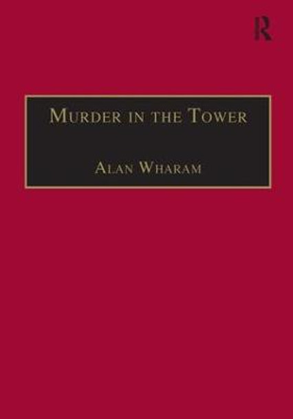 Murder in the Tower: and Other Tales from the State Trials by Alan Wharam