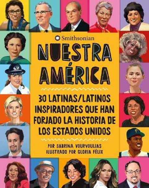 Nuestra Am?rica: 30 Latinas/Latinos Inspiradores Que Han Moldeado a Los Estados Unidos by Sabrina Vourvoulias