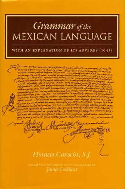 Grammar of the Mexican Language: With an Explanation of its Adverbs (1645) by Horacio Carochi